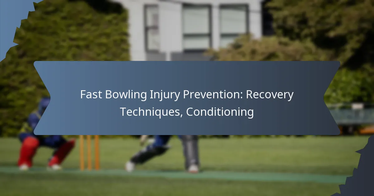 Fast Bowling Injury Prevention: Recovery Techniques, Conditioning