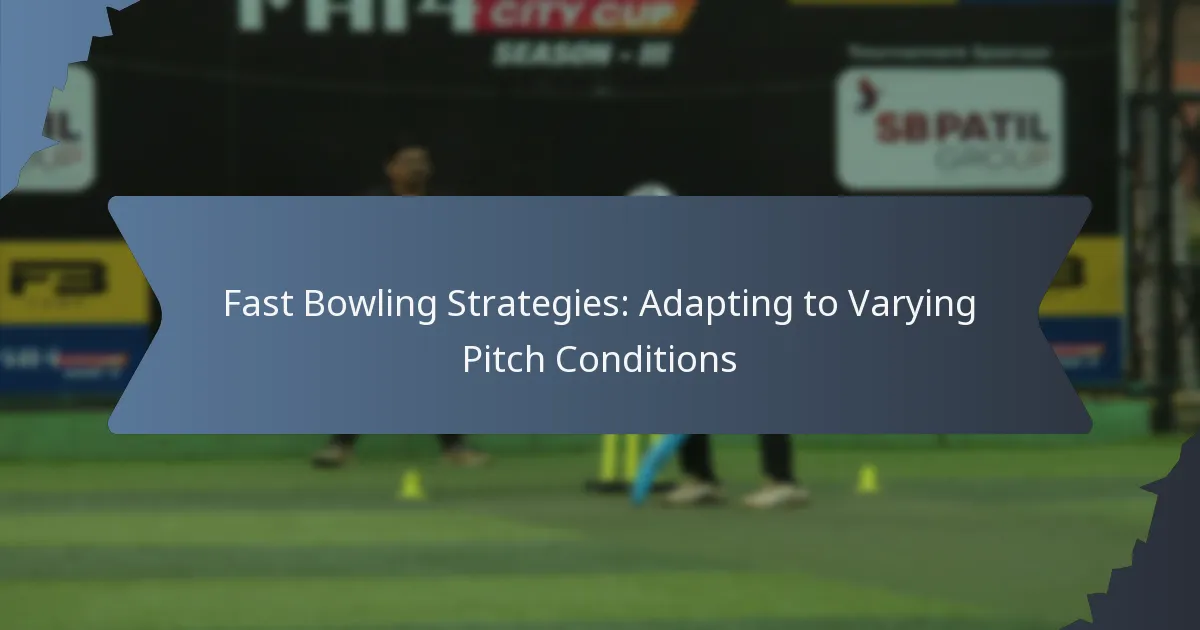 Fast Bowling Strategies: Adapting to Varying Pitch Conditions
