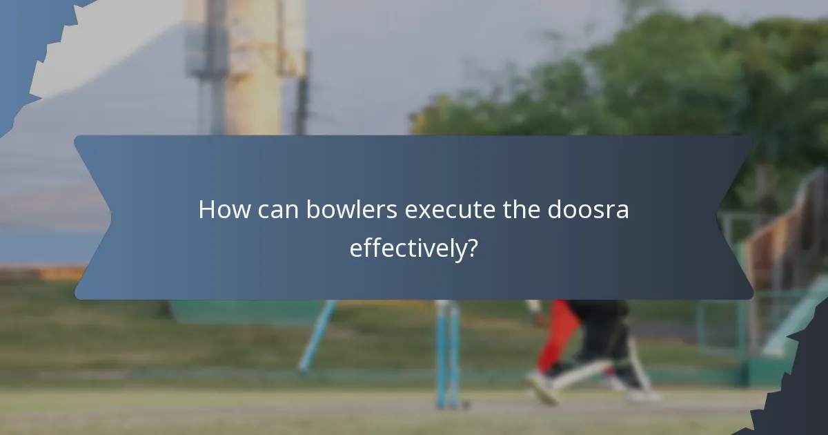 How can bowlers execute the doosra effectively?