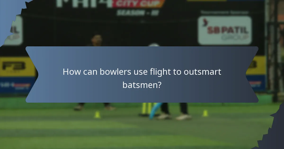 How can bowlers use flight to outsmart batsmen?