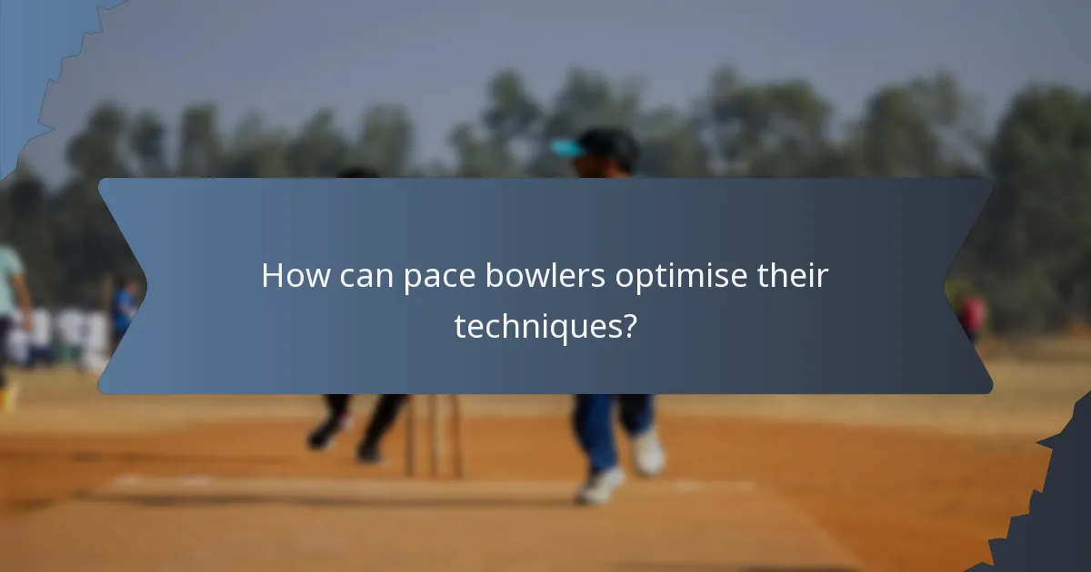 How can pace bowlers optimise their techniques?