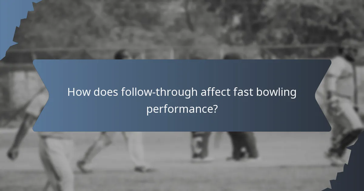 How does follow-through affect fast bowling performance?