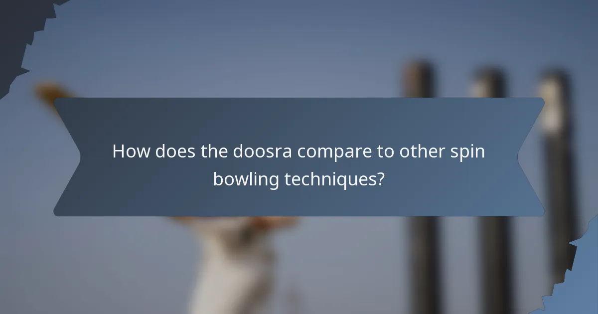 How does the doosra compare to other spin bowling techniques?