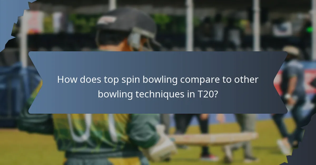 How does top spin bowling compare to other bowling techniques in T20?