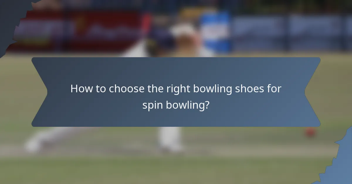 How to choose the right bowling shoes for spin bowling?
