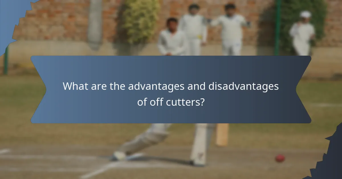 What are the advantages and disadvantages of off cutters?