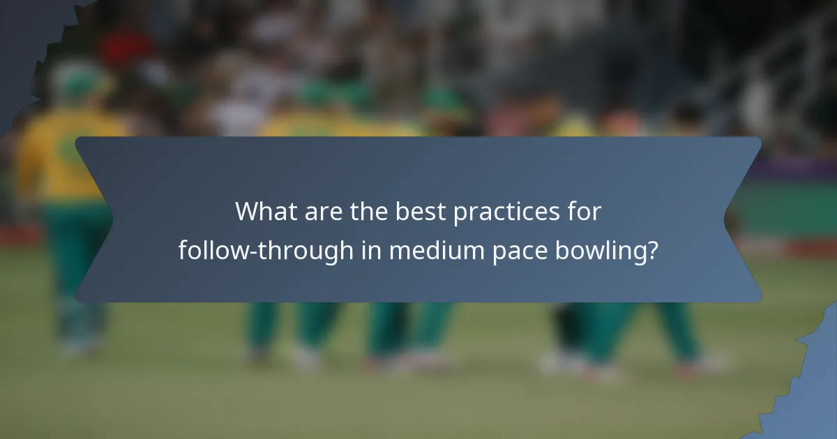 What are the best practices for follow-through in medium pace bowling?