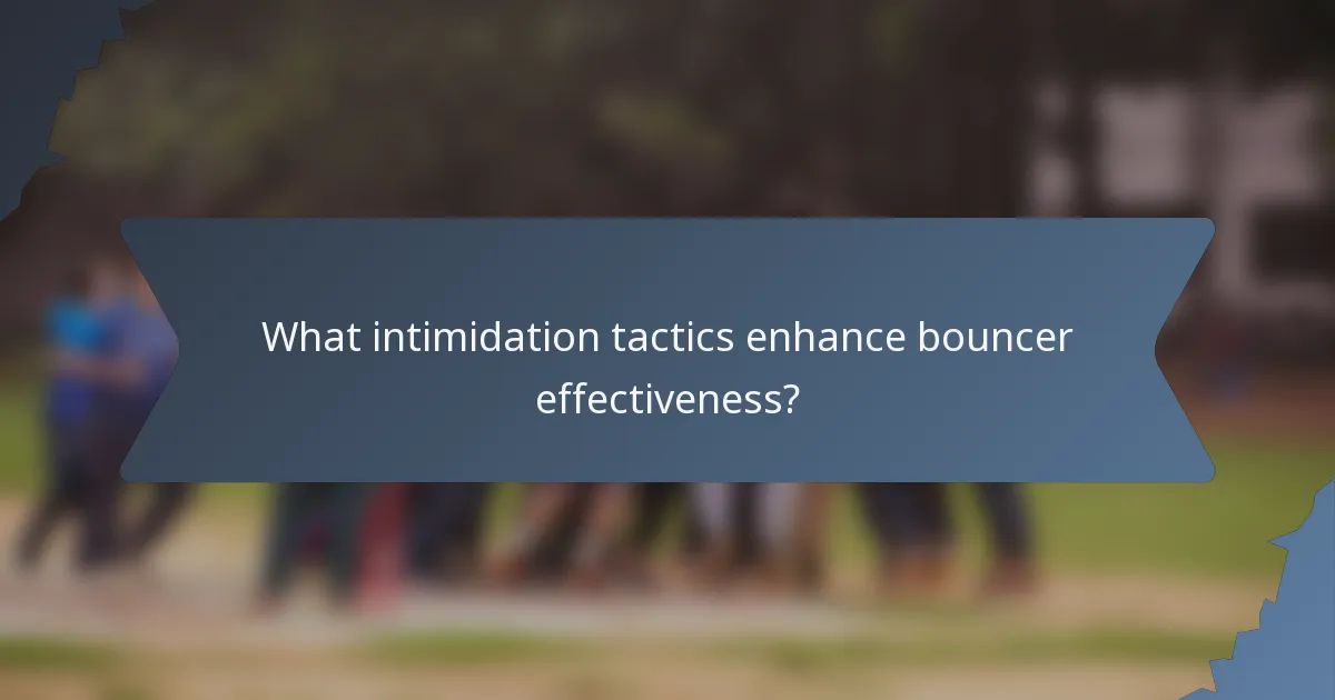 What intimidation tactics enhance bouncer effectiveness?