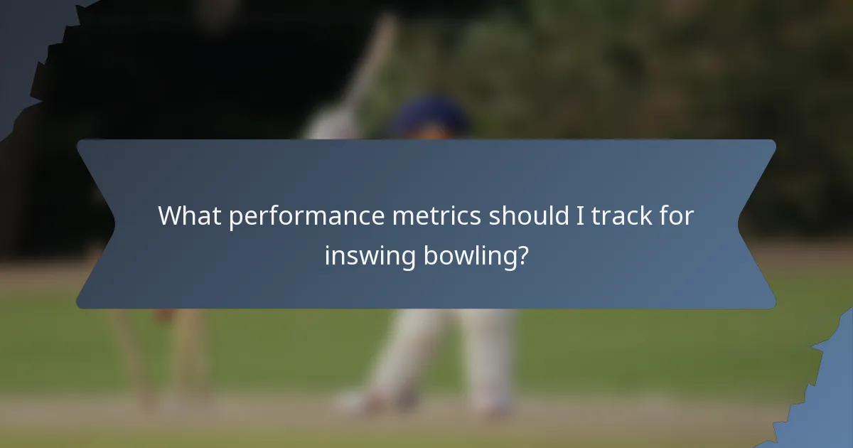 What performance metrics should I track for inswing bowling?