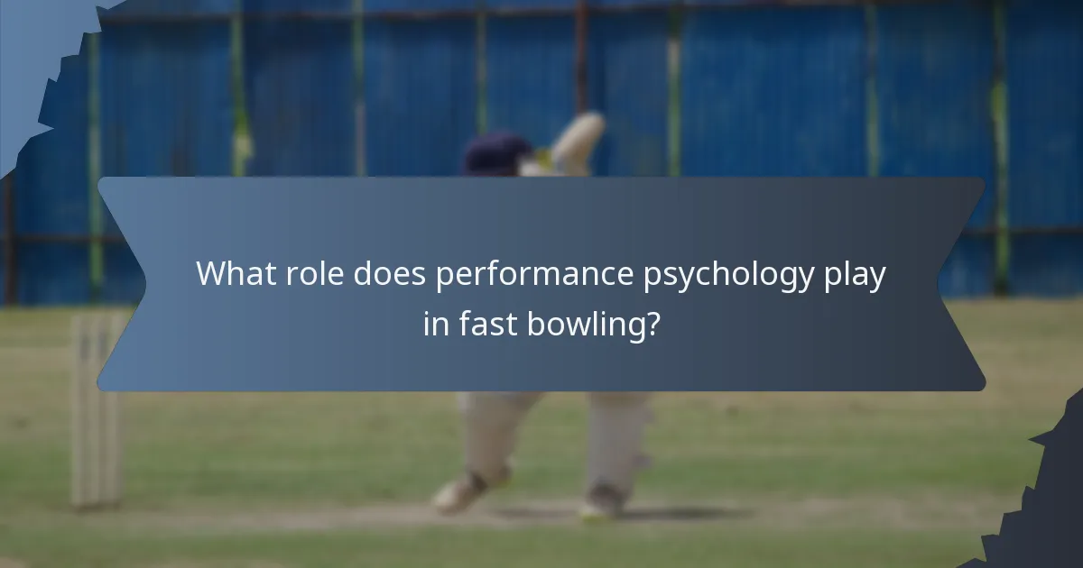 What role does performance psychology play in fast bowling?
