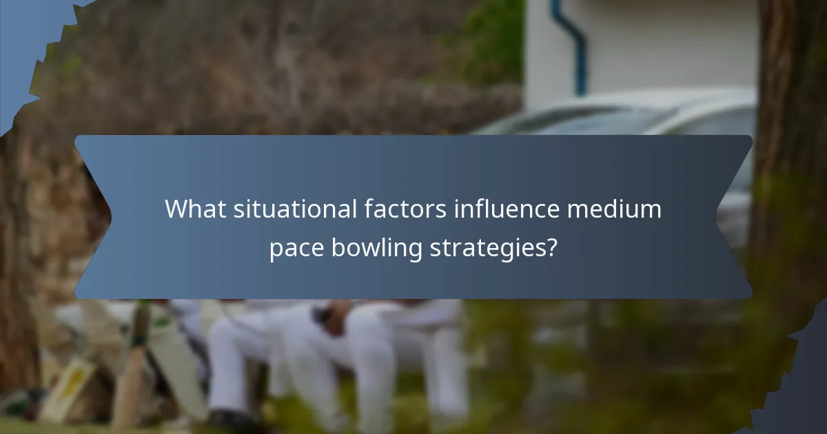 What situational factors influence medium pace bowling strategies?
