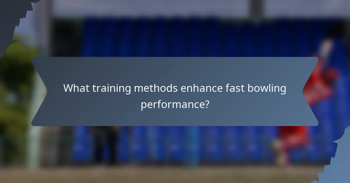 What training methods enhance fast bowling performance?