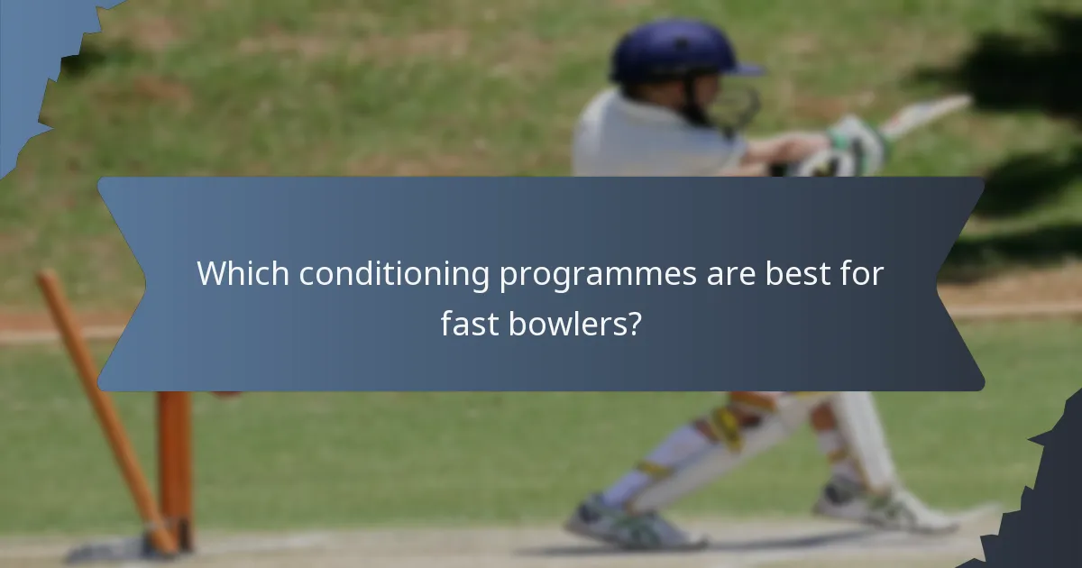Which conditioning programmes are best for fast bowlers?